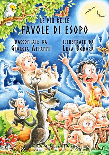 Le più belle favole di Esopo - Giorgia Affanni, Luca Bonora - Libro I Doni Delle Muse 2015 | Libraccio.it