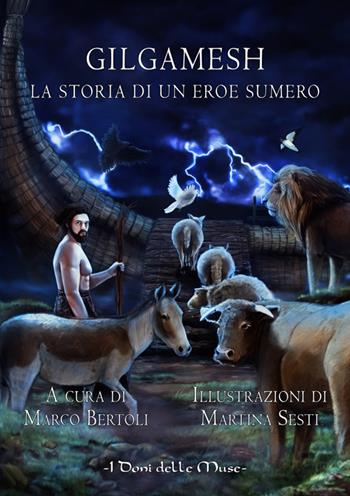 Gilgamesh. La storia di un eroe sumero - Marco Bertoli - Libro I Doni Delle Muse 2015 | Libraccio.it