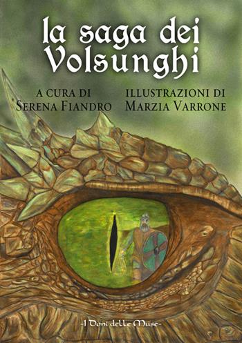 La saga dei Volsunghi. Ediz. illustrata  - Libro I Doni Delle Muse 2017 | Libraccio.it