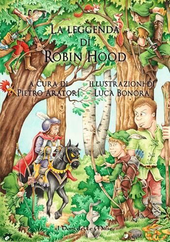 La leggenda di Robin Hood. Ediz. illustrata  - Libro I Doni Delle Muse 2018 | Libraccio.it