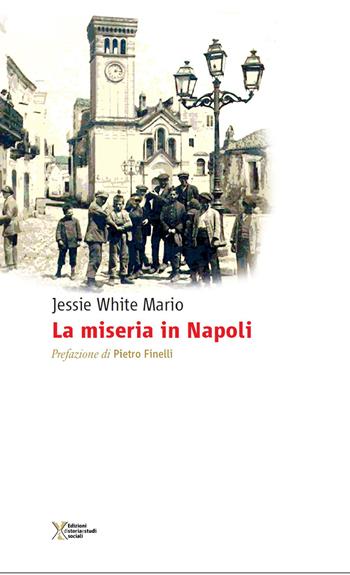 La miseria in Napoli - Mario Jessie White - Libro Ediz. Storia e Studi Sociali 2015, Questioni storiche | Libraccio.it