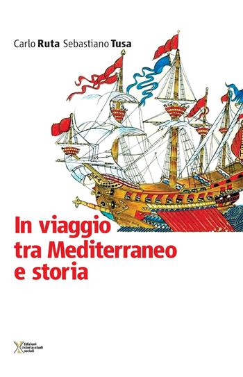 In viaggio tra Mediterraneo e storia - Carlo Ruta, Sebastiano Tusa - Libro Ediz. Storia e Studi Sociali 2017, Mediterraneo e storia | Libraccio.it