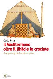 Il Mediterraneo oltre il jihad e le crociate. Il tempo lungo delle contaminazioni