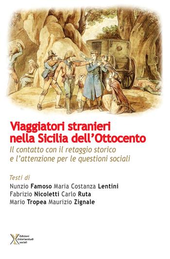 Viaggiatori stranieri nella Sicilia dell'Ottocento. Il contatto con il retaggio storico e l'attenzione per le questioni sociali  - Libro Ediz. Storia e Studi Sociali 2017, Mediterraneo e storia | Libraccio.it