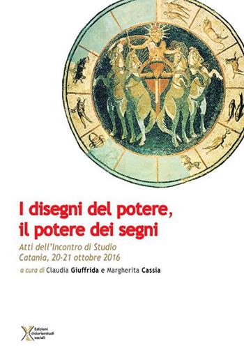I disegni del potere, il potere dei segni. Atti dell'Incontro di studio (Catania, 20-21 ottobre 2016)  - Libro Ediz. Storia e Studi Sociali 2017 | Libraccio.it