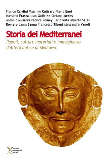 Storia dei Mediterranei. Popoli, culture materiali e immaginario dall'età antica al Medioevo  - Libro Ediz. Storia e Studi Sociali 2018 | Libraccio.it