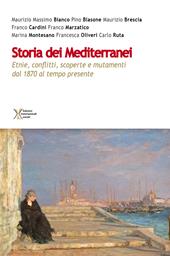 Storia dei Mediterranei. Etnie, conflitti, scoperte e mutamenti dal 1870 al tempo presente