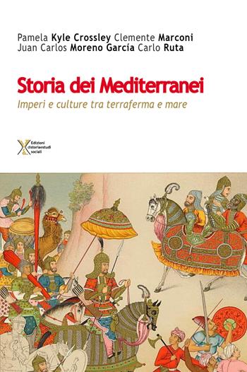 Storia dei Mediterranei. Imperi e culture tra terra e mare - Pamela Kyle Crossley, Clemente Marconi, Juan Carlos Moreno García - Libro Ediz. Storia e Studi Sociali 2021 | Libraccio.it