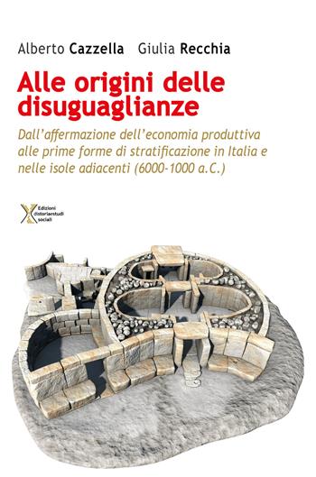 All'origine delle disuguaglianze. Dall'affermazione dell'economia produttiva alle prime forme di stratificazione in Italia e nelle isole adiacenti (6000-1000 a.C.) - Alberto Cazzella, Giulia Recchia - Libro Ediz. Storia e Studi Sociali 2021 | Libraccio.it