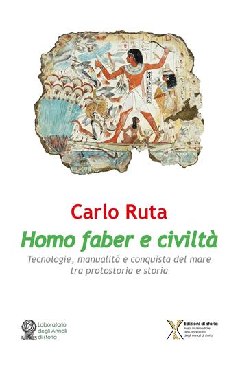 Homo faber e civiltà. Tecnologie, manualità e conquista del mare tra protostoria e storia - Carlo Ruta - Libro Ediz. Storia e Studi Sociali 2023 | Libraccio.it