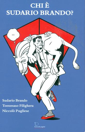 Chi è Sudario Brando? - Tommaso Filighera, Niccolò Pugliese - Libro Le Piccole Pagine 2017 | Libraccio.it