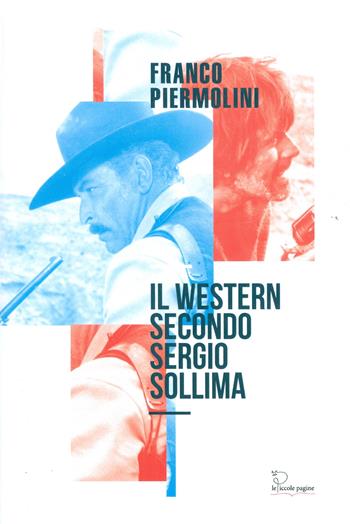 Il western secondo Sergio Sollima - Franco Piermolini - Libro Le Piccole Pagine 2019 | Libraccio.it