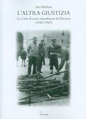 L' altra giustizia. La Corte di Assise straordinaria di Piacenza (1945-1947)