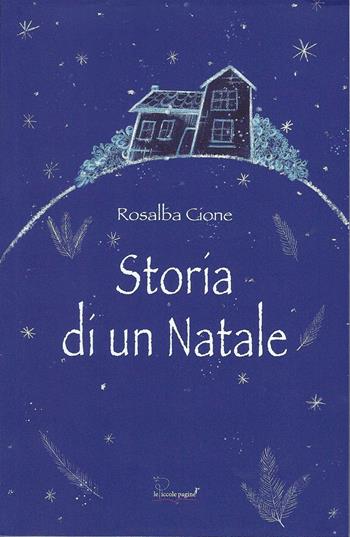 Storia di un Natale - Rosalba Cione - Libro Le Piccole Pagine 2020 | Libraccio.it