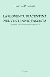 La gioventù piacentina nel ventennio fascista. Dall'Opera Nazionale Balilla alla Resistenza