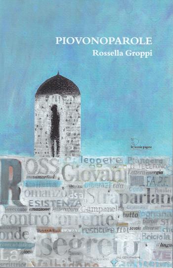 Piovonoparole - Rossella Groppi - Libro Le Piccole Pagine 2022 | Libraccio.it