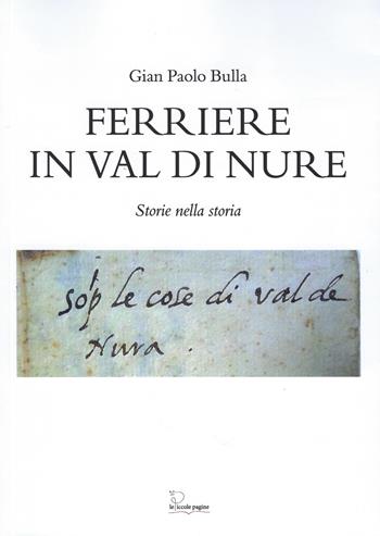 Ferriere in Val di Nure. Storie nella storia - Gian Paolo Bulla - Libro Le Piccole Pagine 2023, Tracce scoperte | Libraccio.it