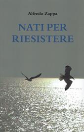 Nati per riesistere