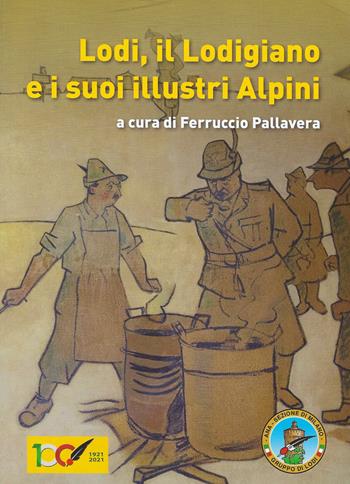 Lodi, il Lodigiano e i suoi Alpini  - Libro Le Piccole Pagine 2023, Quaderni di studi lodigiani | Libraccio.it