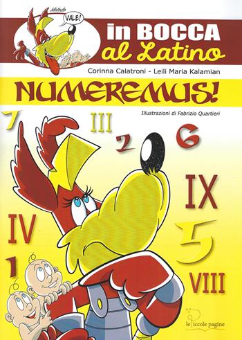 Numeremus! Ediz. per la scuola - Corinna Calatroni, Leili Maria Kalamian - Libro Le Piccole Pagine 2024, In bocca al latino | Libraccio.it