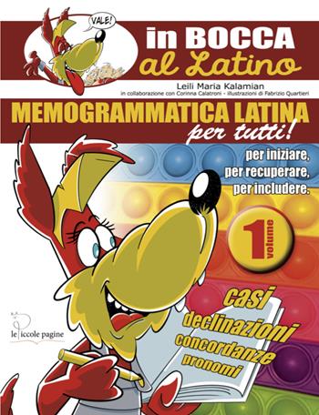 Memogrammatica latina per tutti!. Vol. 1 - Leili Maria Kalamian, Corinna Calatroni - Libro Le Piccole Pagine 2024, In bocca al latino | Libraccio.it