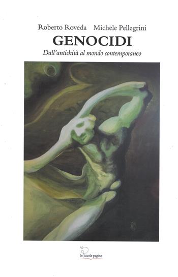 Genocidi. Dall'antichità ai giorni nostri - Roberto Roveda, Michele Pellegrini - Libro Le Piccole Pagine 2024 | Libraccio.it