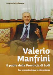 Valerio Manfrini. il padre della Provincia di Lodi