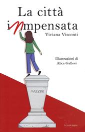 La città inmpensata. Ediz. illustrata