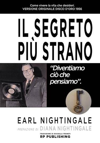 Il segreto più strano - Earl Nightingale - Libro RP Publishing 2016 | Libraccio.it