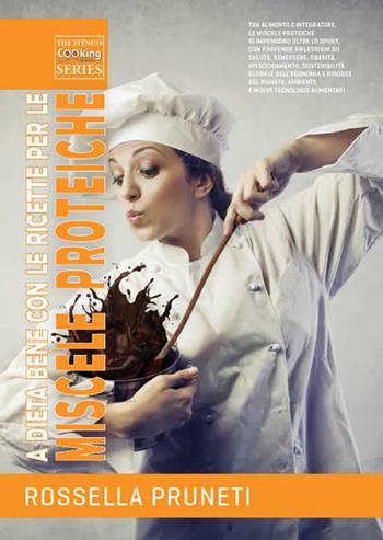 A dieta bene con le ricette per le miscele proteiche - Rossella Pruneti - Libro RP Publishing 2017, The fitness cooking laboratories | Libraccio.it