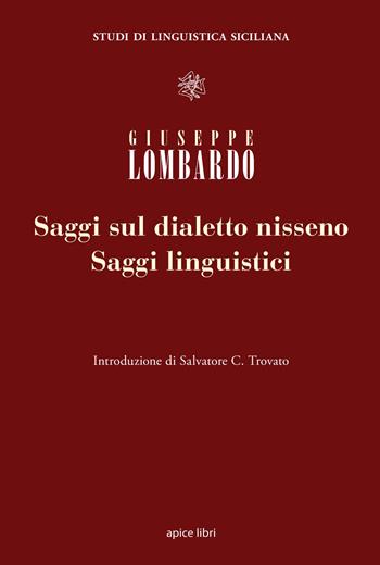 Saggi linguistici e saggi sul dialetto nisseno - Giuseppe Lombardo - Libro Apice Libri 2015, Studi di linguistica siciliana | Libraccio.it
