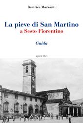 La pieve di San Martino a Sesto Fiorentino. Guida