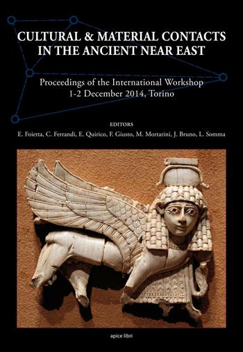 Cultural & material contacts in the ancient Near East. Proceedings of the International workshop (1-2 December 2014, Torino)  - Libro Apice Libri 2016, Arca | Libraccio.it