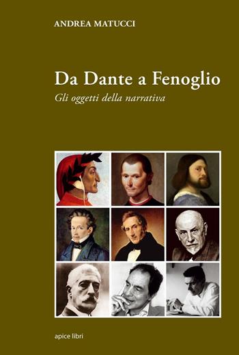 Da Dante a Fenoglio. Gli oggetti della narrativa - Andrea Matucci - Libro Apice Libri 2016, Edizioni e critica | Libraccio.it