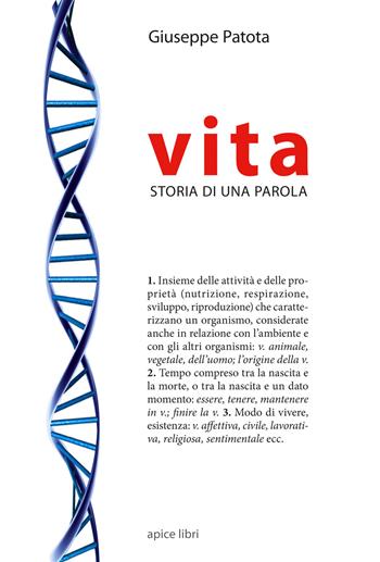 Vita. Storia di una parola - Giuseppe Patota - Libro Apice Libri 2017, Fatti e parole | Libraccio.it