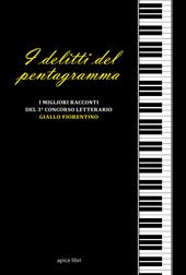 I delitti del pentagramma. I migliori racconti del concorso letterario «Giallo fiorentino», 3ª edizione