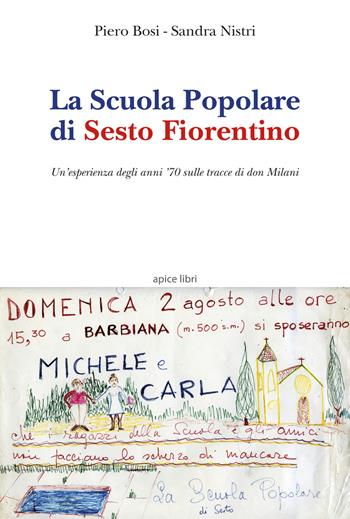 La scuola popolare di Sesto Fiorentino. Un'esperienza degli anni '70 sulle tracce di don Milani - Piero Bosi, Sandra Nistri - Libro Apice Libri 2018, Sextus | Libraccio.it