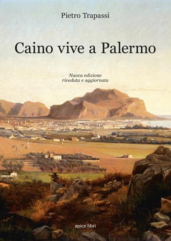 Caino vive a Palermo. Nuova ediz. - Pietro Trapassi - Libro Apice Libri 2018, Storie | Libraccio.it