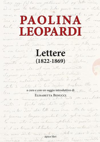 Lettere 1822-1869 - Paolina Leopardi - Libro Apice Libri 2018, Marginalia | Libraccio.it
