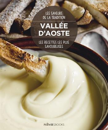 Vallée d'Aoste. Les recettes les plus savoureuses - Stefano Torrione - Libro Sime Books 2015 | Libraccio.it