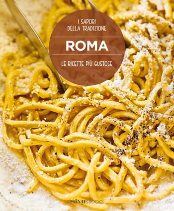 Roma. Le ricette più gustose. I sapori della tradizione - Carla Magrelli, Barbara Santoro - Libro Sime Books 2015 | Libraccio.it