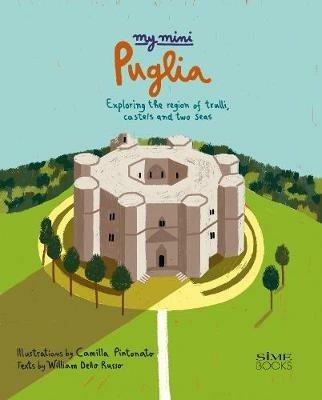 My mini Puglia. Exploring the region of trulli, castles and two seas - Russo William Dello - Libro Sime Books 2015 | Libraccio.it