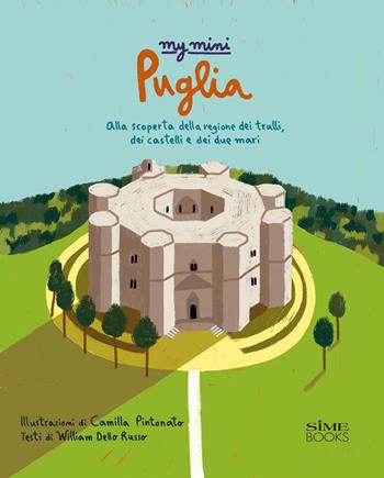 My mini Puglia. Alla scoperta della regione dei trulli, dei castelli e dei due mari - William Dello Russo - Libro Sime Books 2015 | Libraccio.it
