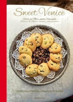 Sweet Venice. Pasticceria veneziana. Ediz. italiana e inglese - Alessandra Dammone, Colin Dutton - Libro Sime Books 2016 | Libraccio.it