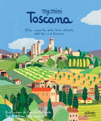 My mini Toscana. Alla scoperta della terra dell'arte, delle torri e di Pinocchio. Cover San Giminiano. Ediz. integrale - Russo William Dello - Libro Sime Books 2017 | Libraccio.it