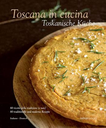 Toscana in cucina. 80 ricette della tradizione (e non). Ediz. italiana e tedesca - Franco Palandra, Laura Giusti, Paola Baccetti - Libro Sime Books 2019 | Libraccio.it