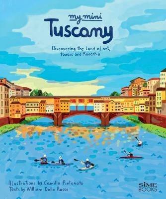 My mini Tuscany. Discovering the land of art, towers and Pinocchio. Cover Firenze. Ediz. integrale - William Dello Russo - Libro Sime Books 2017 | Libraccio.it