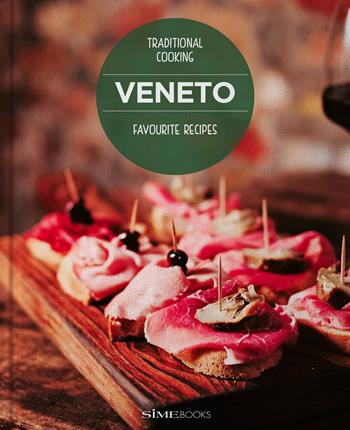 Veneto. Favourite recipes. Traditional Cooking - Luciana Sampogna, Franco Cogoli - Libro Sime Books 2025 | Libraccio.it