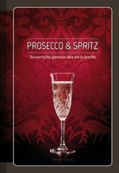 Prosecco & spritz. Discovering this glamorous wine and its aperitifs