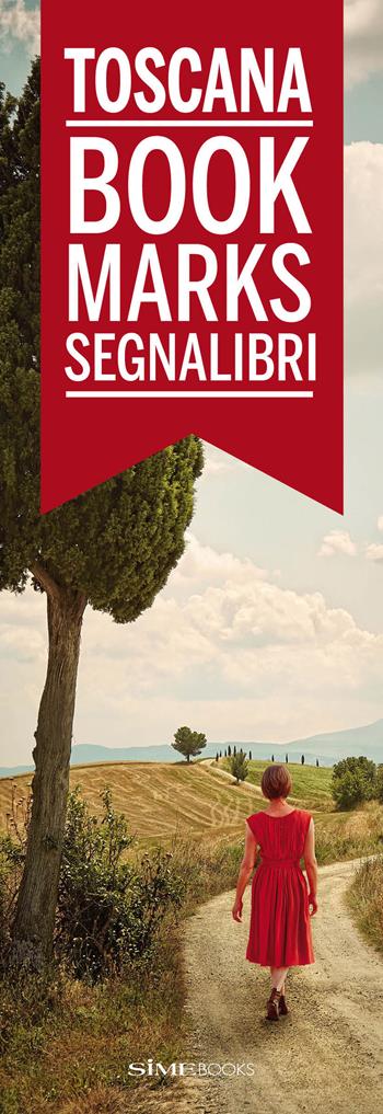 Toscana. Bookmarks segnalibri. Ediz. italiana e inglese - Simephoto - Libro Sime Books 2018 | Libraccio.it